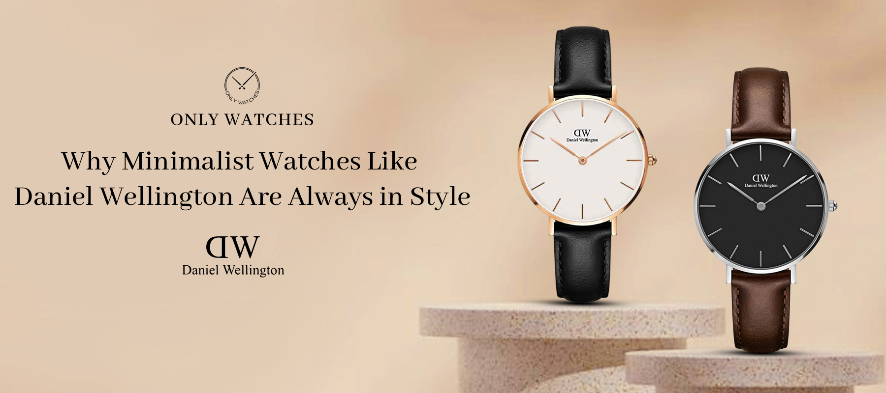 Why Minimalist Watches Like Daniel Wellington Are Always in Style