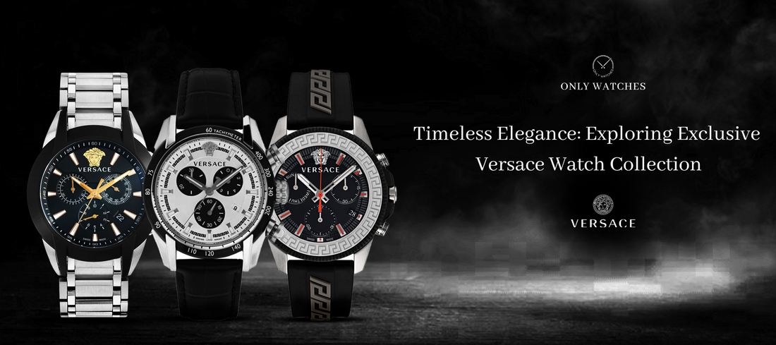 Timeless Elegance: Exploring Exclusive Versace Watch Collections